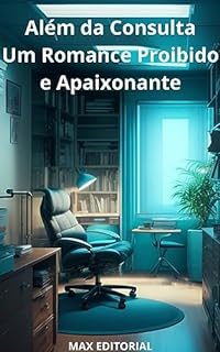 Livro Além da Consulta: Um Romance Proibido e Apaixonante (AMORES PROIBIDOS Livro 1)