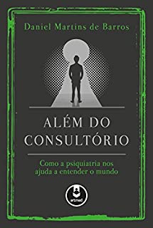Livro Além do Consultório: Como a Psiquiatria nos Ajuda a Entender o Mundo