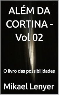 Livro ALÉM DA CORTINA - Vol 02: O livro das possibilidades