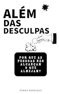 Livro Além das Desculpas: Por que as pessoas não alcançam o que almejam?