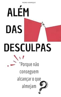 Livro Além das desculpas: Porque as pessoas não alcançam o objetivo?