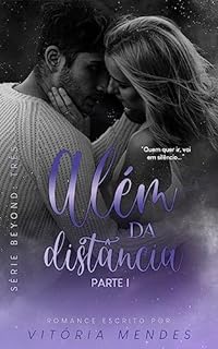Além Da Distância - PARTE I | BEYOND: TRÊS