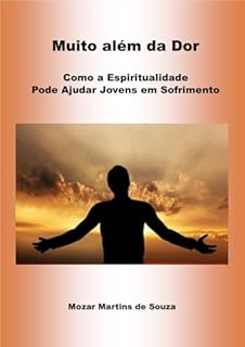 Livro Muito Além da Dor : Como a Espiritualidade Pode Ajudar Jovens em Sofrimento