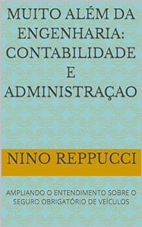 Livro MUITO ALÉM DA ENGENHARIA: CONTABILIDADE E ADMINISTRAÇAO: AMPLIANDO O ENTENDIMENTO SOBRE O SEGURO OBRIGATÓRIO DE VEÍCULOS