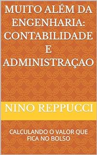 Livro MUITO ALÉM DA ENGENHARIA: CONTABILIDADE E ADMINISTRAÇAO: CALCULANDO O VALOR QUE FICA NO BOLSO