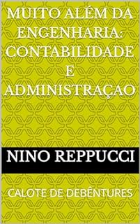 Livro MUITO ALÉM DA ENGENHARIA: CONTABILIDADE E ADMINISTRAÇAO: CALOTE DE DEBÊNTURES