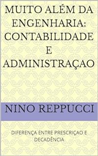 Livro MUITO ALÉM DA ENGENHARIA: CONTABILIDADE E ADMINISTRAÇAO: DIFERENÇA ENTRE PRESCRIÇAO E DECADÊNCIA