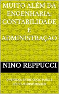 Livro MUITO ALÉM DA ENGENHARIA: CONTABILIDADE E ADMINISTRAÇAO: DIFERENÇA ENTRE SÓCIO PURO E SÓCIO ADMINISTRADOR