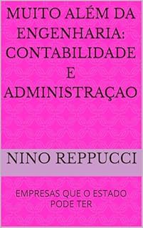 Livro MUITO ALÉM DA ENGENHARIA: CONTABILIDADE E ADMINISTRAÇAO: EMPRESAS QUE O ESTADO PODE TER