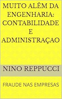 Livro MUITO ALÊM DA ENGENHARIA: CONTABILIDADE E ADMINISTRAÇAO: FRAUDES NAS EMPRESAS