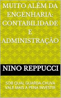 MUITO ALÊM DA ENGENHARIA: CONTABILIDADE E ADMINISTRAÇÃO: SOB QUAL GUARDA-CHUVA VALE MAIS A PENA INVESTIR