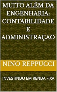 Livro MUITO ALÉM DA ENGENHARIA: CONTABILIDADE E ADMINISTRAÇAO: INVESTINDO EM RENDA FIXA