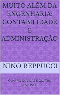 Livro MUITO ALÊM DA ENGENHARIA: CONTABILIDADE E ADMINISTRAÇÃO: QUATRO DÚVIDAS E QUATRO RESPOSTAS