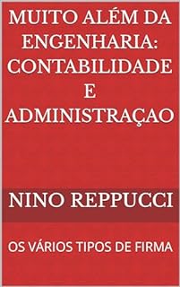 Livro MUITO ALÉM DA ENGENHARIA: CONTABILIDADE E ADMINISTRAÇAO: OS VÁRIOS TIPOS DE FIRMA