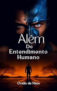 Livro Além do Entendimento Humano : Revelações da Épica Conflito entre o Bem e o Mal