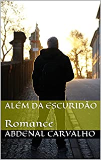 Além da Escuridão: Romance (Histórias de Ficção Livro 5)