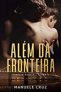 Livro Além da fronteira - Família Garcia (Livro 4)