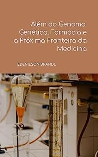 Livro Além do Genoma: Genética, Farmácia e a Próxima Fronteira da Medicina