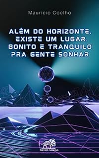 Livro Além do Horizonte, Existe um Lugar, Bonito e Tranquilo pra Gente Sonhar