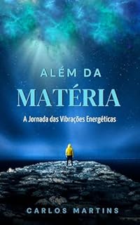 Livro Além da Matéria: A Jornada das Vibrações Energéticas