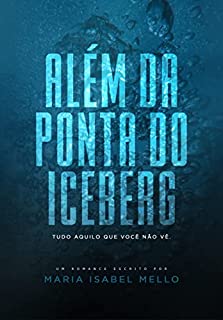 Além da Ponta do Iceberg: Tudo aquilo que você não vê.