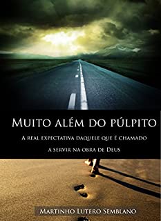 Livro Muito além do púlpito: A real expectativa daquele que é chamado a servir na obra de Deus (Liderança Cristã Livro 1)