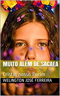 Livro Muito além de Sacaea: Cristo, nosso Purim