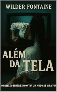 Livro Além da Tela: O passado sempre encontra uma forma de emergir
