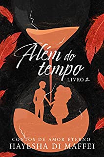 Livro Além do Tempo (Contos de Amor Eterno Livro 2)