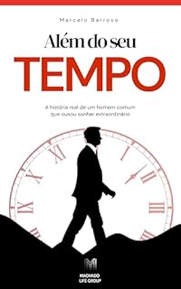 Além do seu Tempo: A história real de um homem comum que ousou sonhar extraordinário