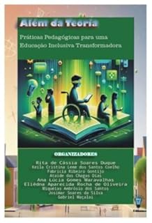 Livro Além da Teoria: Práticas Pedagógicas para uma Educação Inclusiva Transformadora