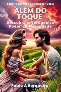Livro Além do Toque: Descubra o Verdadeiro Poder da Intimidade (Caminhos do Coração Livro 3)