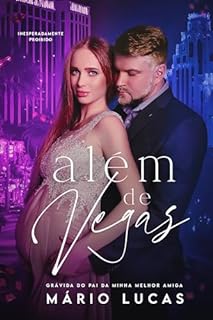 Livro ALÉM DE VEGAS: Grávida do Pai da Minha Melhor Amiga