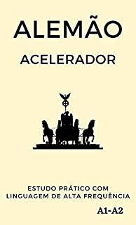 Livro Alemão Acelerador: estudo prático com linguagem de alta frequência A1 A2 (Aprenda Línguas Rápido)