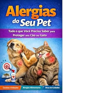 Alergia em Pets: Guia Completo para Identificar, Prevenir e Cuidar do Seu Cão ou Gato: Alergia em Pets: Guia Completo para Identificar, Prevenir e Cuidar do Seu Cão ou Gato