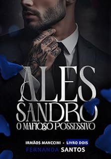 Livro Alessandro: O mafioso possessivo (Irmãos Manccini Livro 2)