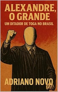 Livro Alexandre, o Grande: um ditador de toga no Brasil