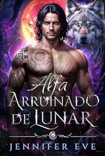 Livro Alfa arruinado de Lunar: Um Romance de Profecia Paranormal Secret Baby de um Companheiro Rejeitado (O Chamado do Destino Livro 3)