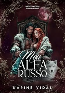 Livro Meu Alfa Russo: Duologia Lobos Russos 2 (Duologia Meu Lobo Russo)