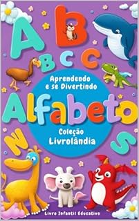 Livro ALFABETO - Aprendendo e se divertindo: Livro Infantil Educativo