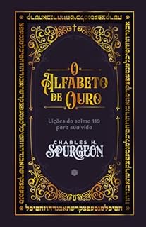 Livro O Alfabeto de Ouro: Lições do Salmo 119 para sua vida