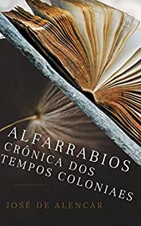 Livro ALFARRABIOS CRÔNICA DOS TEMPOS COLONIAIS