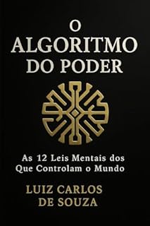 Livro O ALGORITMO DO PODER: As 12 Leis Mentais dos Que Controlam o Mundo
