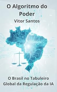 O Algoritmo do Poder: O Brasil no Tabuleiro Global da Regulação da IA