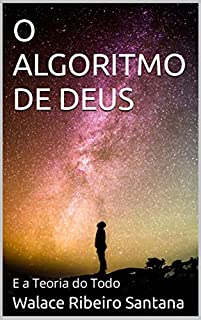 O ALGORITMO DE DEUS: E a Teoria do Todo
