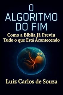 Livro O ALGORITMO DO FIM: O Guia Definitivo para Navegar no Crepúsculo da História Sem Ser Enganado