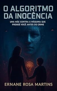Livro O Algoritmo da Inocência: Uma mãe contra a máquina que prende você antes do crime