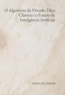 Livro O Algoritmo Da Virtude: Ética Clássica E O Futuro Da Inteligência Artificial
