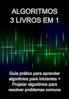 Algoritmos: 3 Livros Em 1: