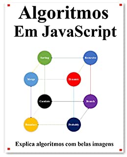 Livro Algoritmos Em JavaScript: Explica algoritmos de JavaScript com belas imagens Aprenda mais fácil e melhor